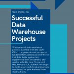 Five Steps to Successful Data Warehouse Projects