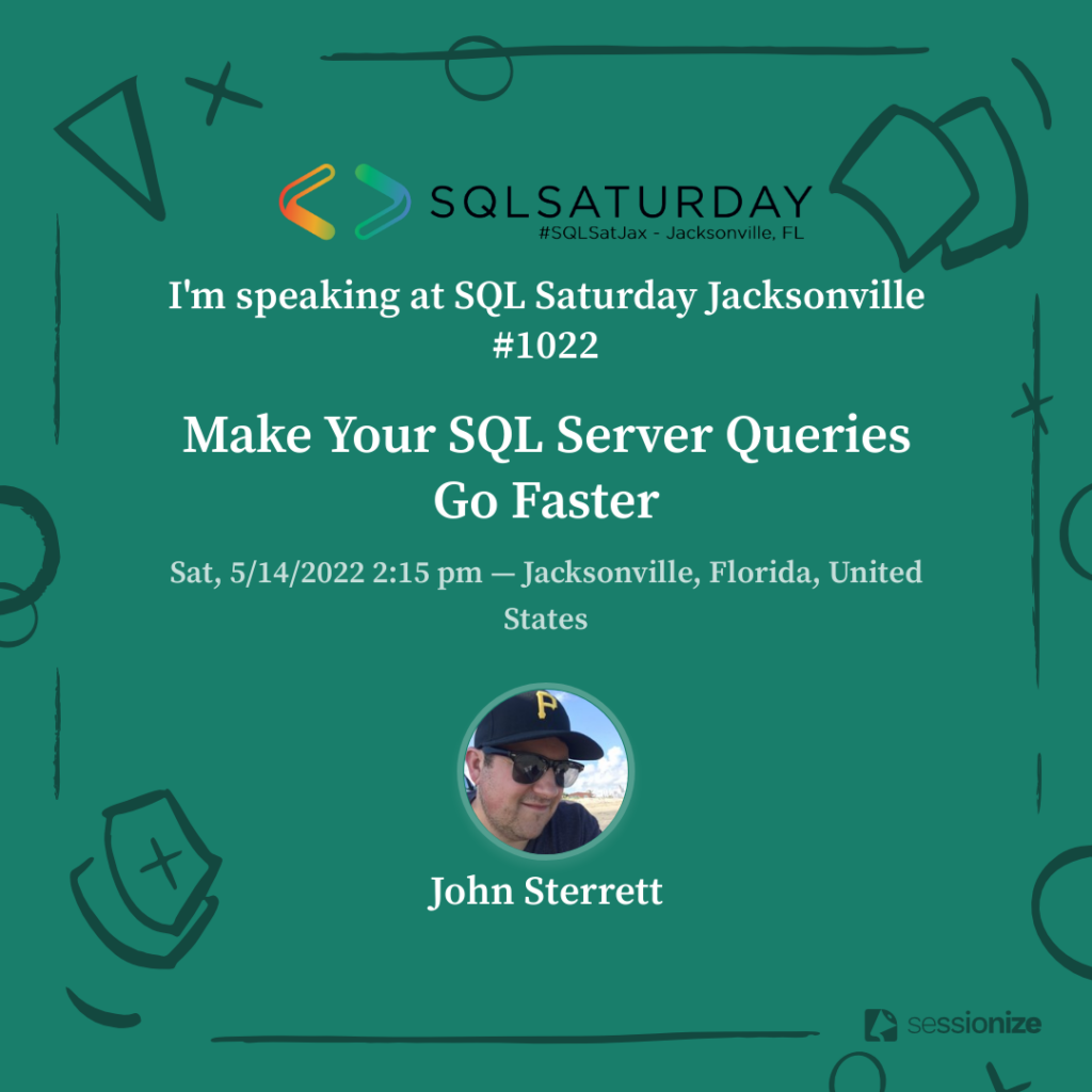 SQL Saturday Jacksonville is May 14th 2022 and I am speaking!